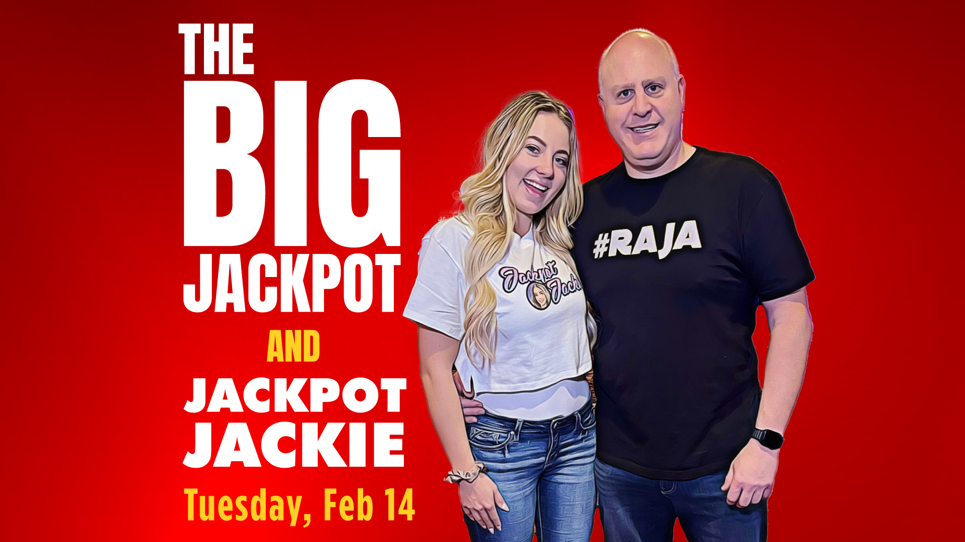 The Big Jackpot and Jackpot Jackie Tuesday, Feb 14 6PM - 10PM At Grand Z Casino This Valentine's Day Meet and Hang With Internet Sensations Earn 50 Points For FREE Big Jackpot Swag!
