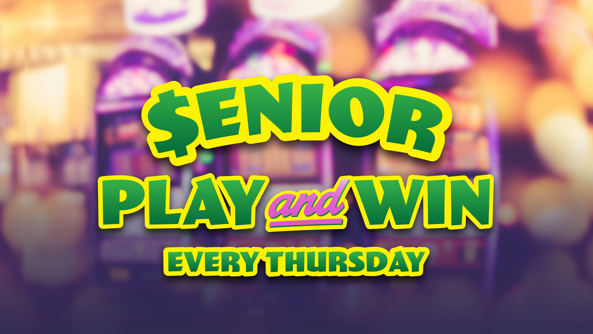 Senior Play and Win | Every Thursday | Up to $2000